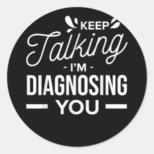 Adesivo Continua a falar que estou a diagnosticar-te.