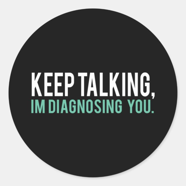 Adesivo Continua a falar que estou a diagnosticar-te a cop (Frente)