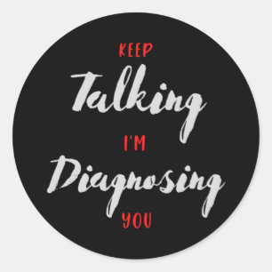 Adesivo Continua a falar que estou a diagnosticar-te Prese