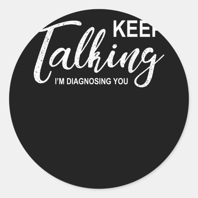 Adesivo Continua a falar que estou a diagnosticar-te psicó (Frente)