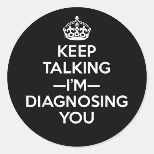 Adesivo Continua a falar que estou a diagnosticar-te - Psy