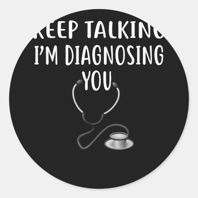 Adesivo Continua a falar que estou a diagnosticar-te uma c (Frente)