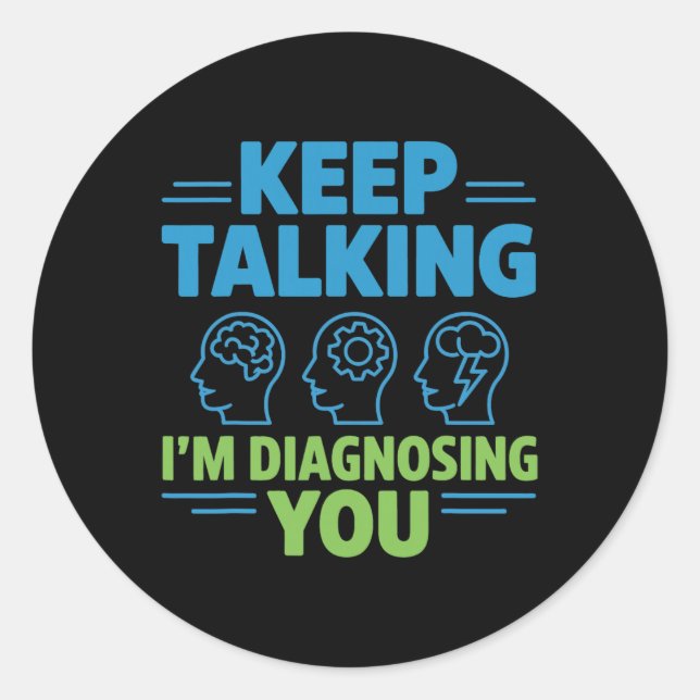 Adesivo Continue Falando Estou Diagnosticando Você Psicolo (Frente)
