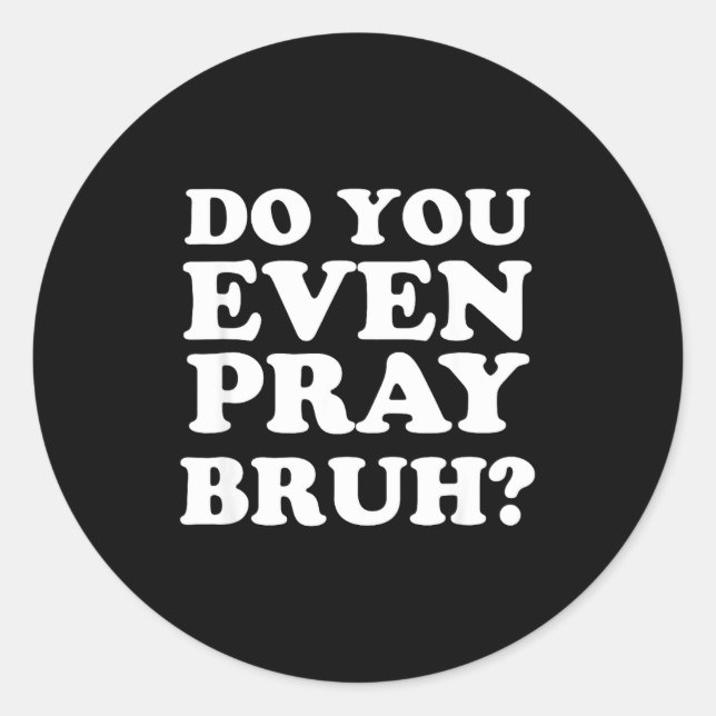 Adesivo Cool Motivational Christian Verse Do You Even Pray (Frente)