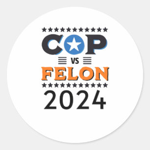 Adesivo Cop Vs Felon 2024 - Harris Vs Trump - 2024 Preside