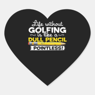 Adesivo Coração A vida do golfe sem Golfing é como um lápis