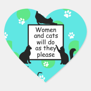 Adesivo Coração As mulheres e os gatos farão o que quiserem.