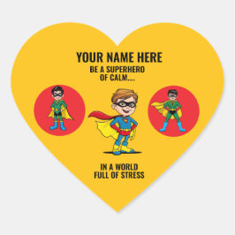 ADESIVO CORAÇÃO BE A SUPERHERO OF CALM IN A WORLD FULL OF STRESS.