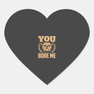 Adesivo Coração Bulldog Engraçado Você Me Entedia Design