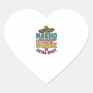 Adesivo Coração Camisa engraçada de enfermeira Nacho Average Nurse
