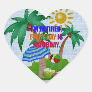 Adesivo Coração Colorido: Estou aposentado. Todo dia é sábado