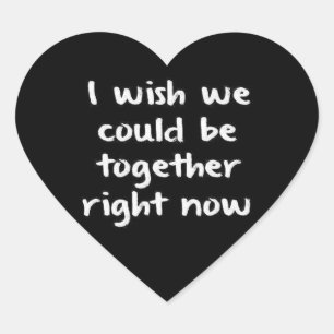 ADESIVO CORAÇÃO GOSTARIA QUE PUDÉSSEMOS ESTAR JUNTOS AGORA AMOR C