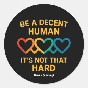 Adesivo Coração LGBT Seja Um Humano Decente Não É Esse Dur