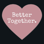 Adesivo Coração Melhor Juntos Adorem Rosa empoeirado<br><div class="desc">Adorável adesivo cardíaco bonito ou selo de envelope com o texto "Melhor Juntos." na tipografia de na moda chic em fundo de rosa poeira empoeirado. Perfeito para os presentes de Natal e Namorados, chá de fraldas, chá de panela, favores de casamento, correio de pequenas empresas e pacotes festivos, adicione amor...</div>