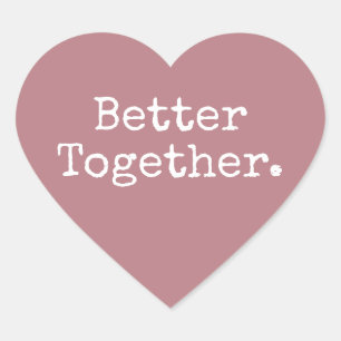 Adesivo Coração Melhor Juntos Amor Rosa Empoeirado