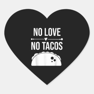Adesivo Coração Sem Amor Sem Camisa De Tacos, Taco Lover Foodies E