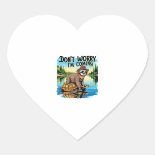 Adesivo Coração Sloth T-Shirt... Não se preocupe, estou chegando.