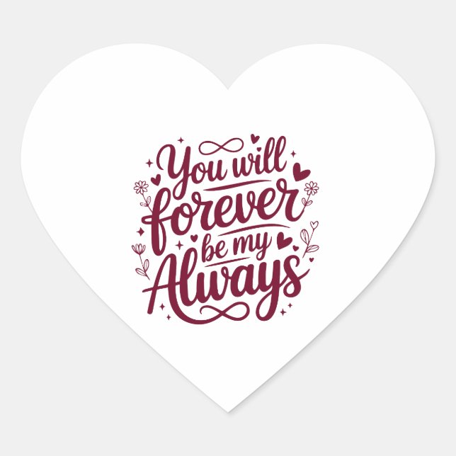 Adesivo Coração You Will Forever Be My Always – Romantic Love  (Frente)