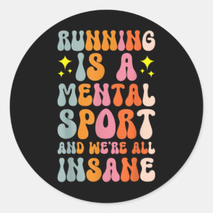 Adesivo Correr É Um Esporte Mental E Estávamos Todos Insan