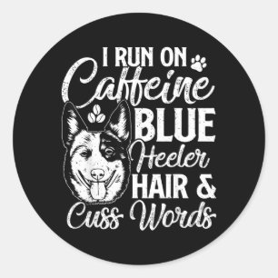 Adesivo Corro Com Cafeína Pelo De Blue Heeler E Palavrões