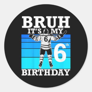 Adesivo Crianças Bruh It's Meu 6 Aniversário Hockey 6 