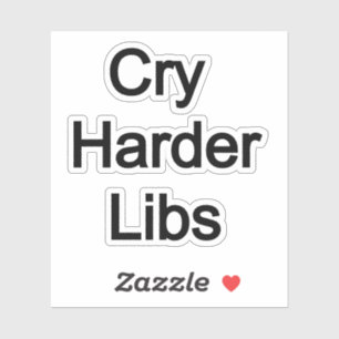 Adesivo Cry Harder Libs