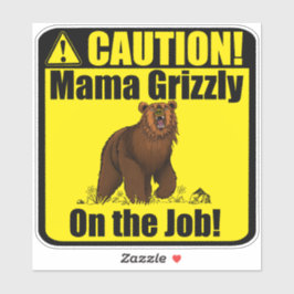 Adesivo "Cuidado! Mama Grizzly No Trabalho!" vinil Sticker
