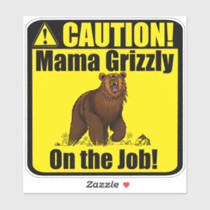 Adesivo "Cuidado! Mama Grizzly No Trabalho!" vinil Sticker