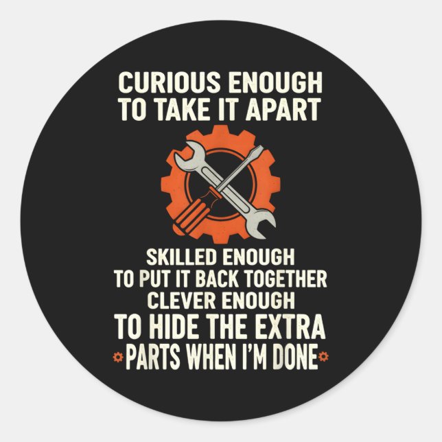 Adesivo Curious Enough To Take It Apart Skilled Enough To  (Frente)