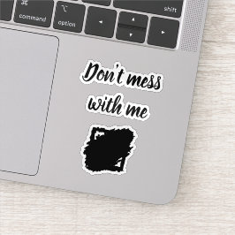 Adesivo Custom-Cut Vinyl Sticker – “Don’t Mess With Me”