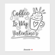 Cute Coffee Is My Valentine - Funny Coffee Lover G