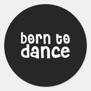 Adesivo Dancer Engraçado - Nascer Para Dança