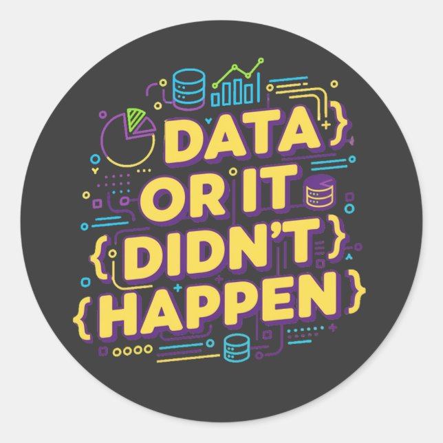 Adesivo Data Science Design - Dados ou isso não aconteceu (Frente)