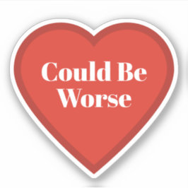 Adesivo de Coração Poderia Ser Pior - Adesivo Rela