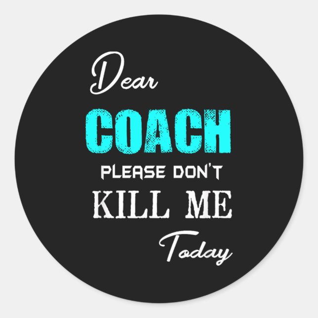 Adesivo Dear Coach Please Don't Kill Me Today Funny  (Frente)