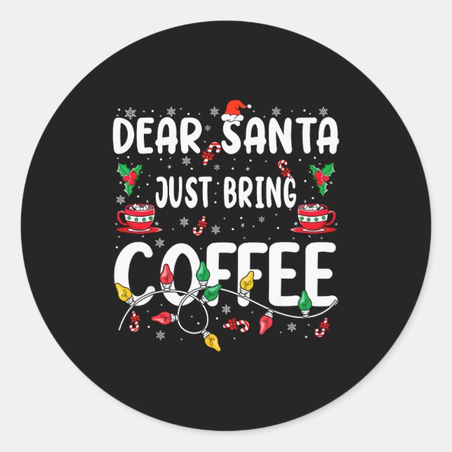 Adesivo Dear Santa Just Bring Coffee Christmas Coffee Love (Frente)