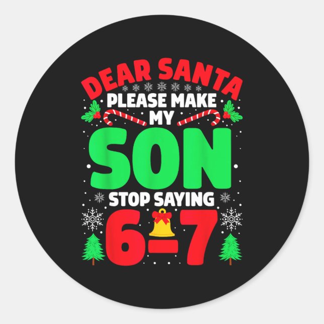 Adesivo Dear Santa Make My Son Stop Saying 6-7 Funny Chris (Frente)