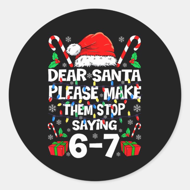 Adesivo Dear Santa Make Them Stop Saying 67 Christmas Six  (Frente)