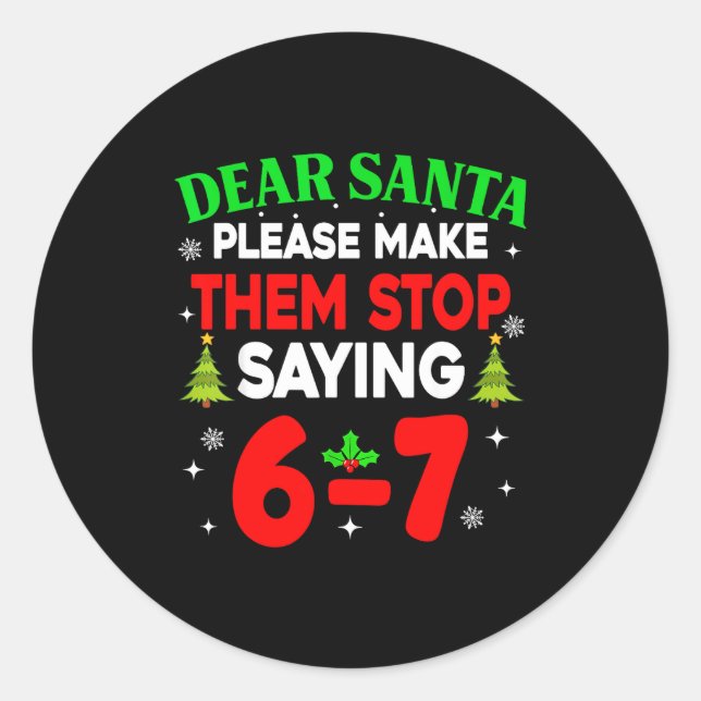 Adesivo Dear Santa Make Them Stop Saying 67 Christmas Six  (Frente)