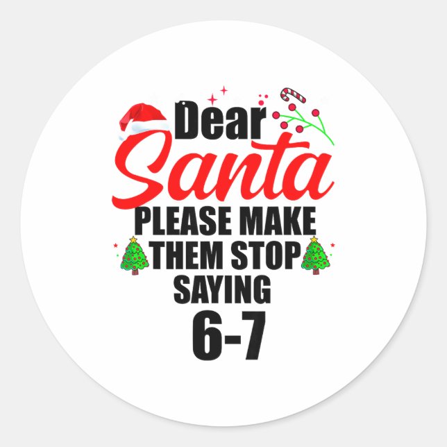 Adesivo Dear Santa Make Them Stop Saying 67 Kids Parents H (Frente)