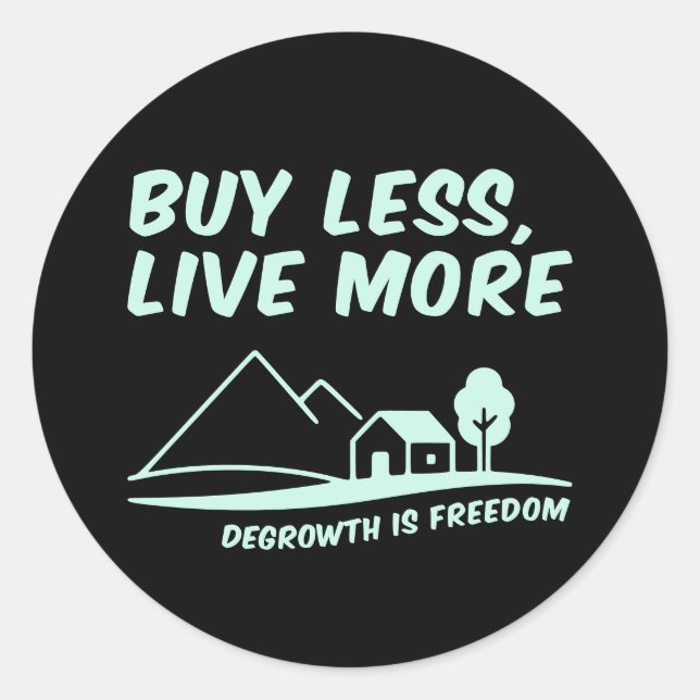 Adesivo Decrescimento É Liberdade: Compre Menos, Viva Mais (Frente)