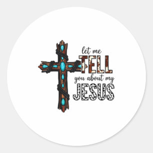 Adesivo Deixe-me contar-lhe sobre o meu Jesus Cristão Reli
