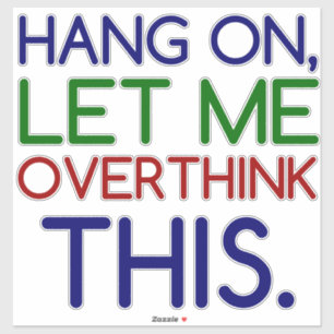 ADESIVO DEIXE-ME PENSAR ISSO.