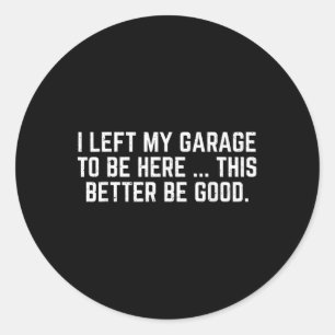 Adesivo Deixei Minha Garagem Para Estar Aqui É Melhor Que 