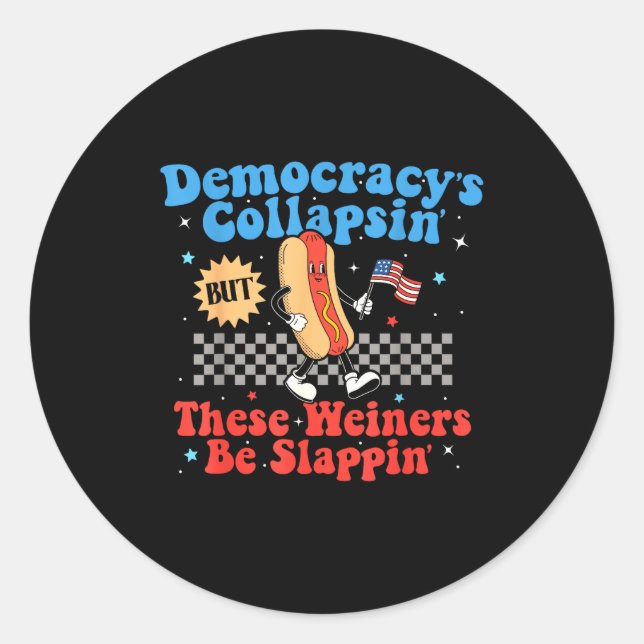 Adesivo Democracy Is Collapsing But These Wieners Be Slapn (Frente)