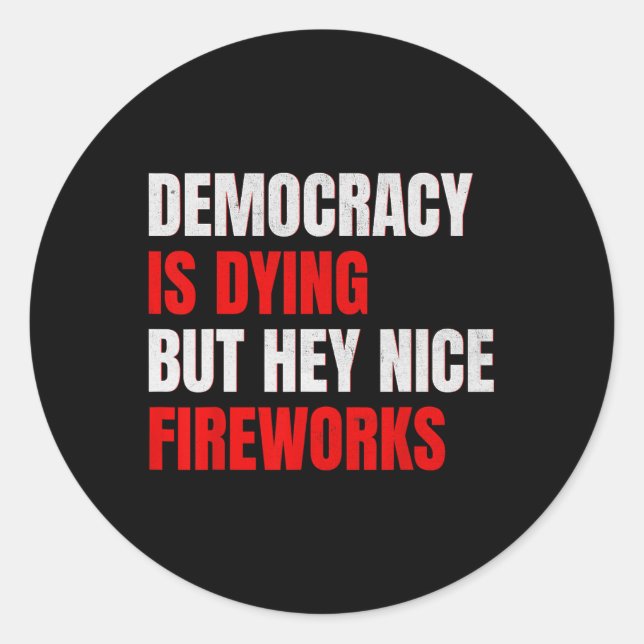 Adesivo Democracy Is Dying But Hey Nice Fireworks Anti Tru (Frente)