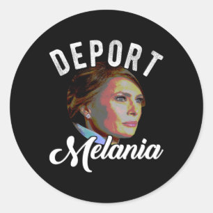 Adesivo Deport Melania Trending Pro Immigration Anti Trump