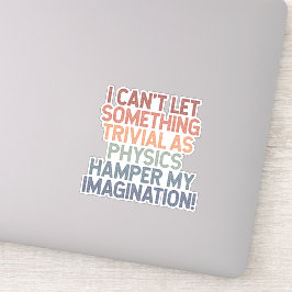 Adesivo Desafie a Física, Libere a Imaginação