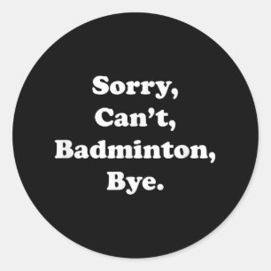 Adesivo Desculpe, Cant Badminton Bye Engraçado Badminton