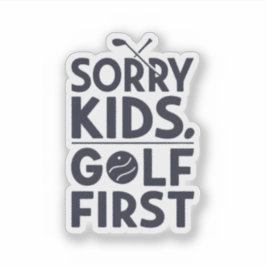 Adesivo Desculpe Crianças Golfe Primeiro Humor de Golfe Ou